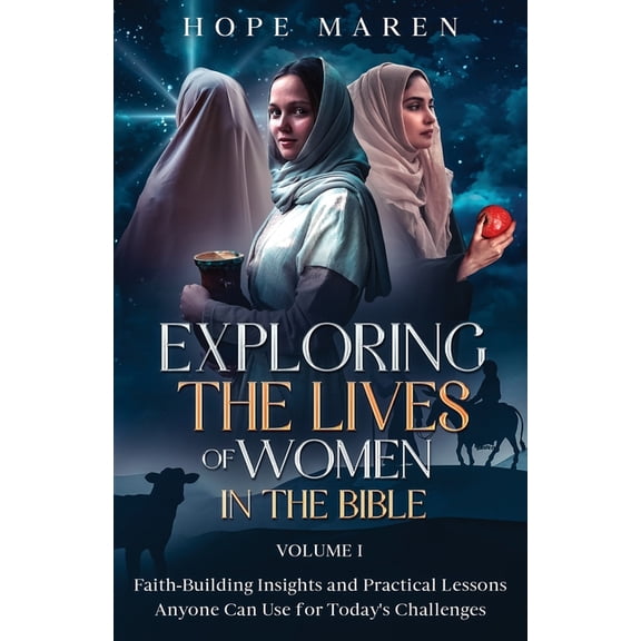 Exploring the Lives of Women in the Bibl Exploring the Lives of Women in the Bible: Faith-Building Insights and Practical Lessons Anyone Can Use for Today's Chal, Book 1, (Paperback)