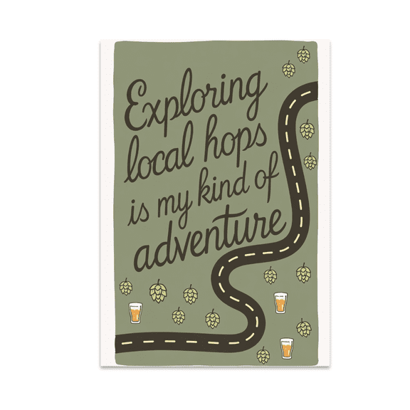 Exploring Local Hops Is My Kind of Adventure - Brewery Tour Enthusiast - 13x19 Poster Print