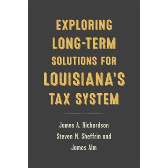 Pre-Owned Exploring Long-Term Solutions for Louisiana's Tax System (Paperback) 0807169919 9780807169919