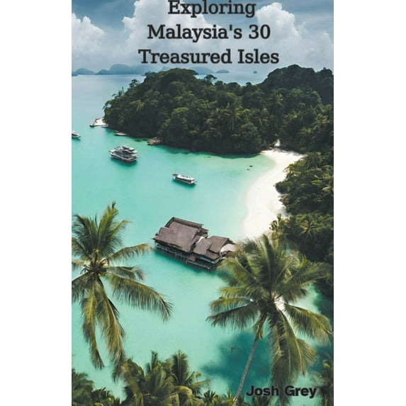 Exploring Malaysia's 30 Treasured Isles, (Paperback)