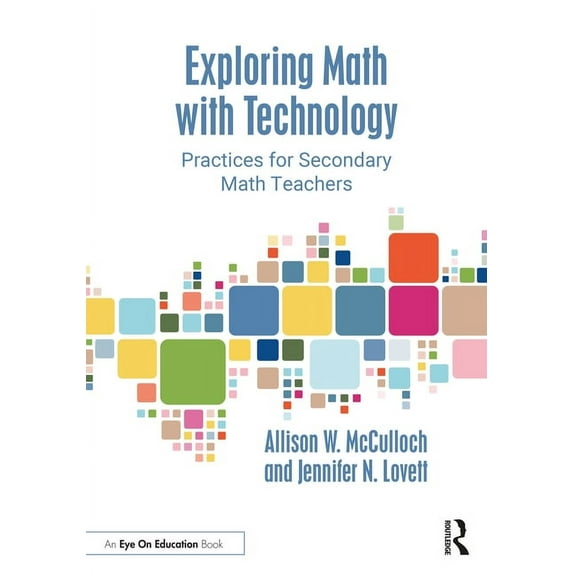 Exploring Math with Technology: Practices for Secondary Math Teachers (Paperback)