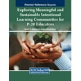 thumbnail image 1 of Exploring Meaningful and Sustainable Intentional Learning Communities for P-20 Educators, (Paperback), 1 of 1
