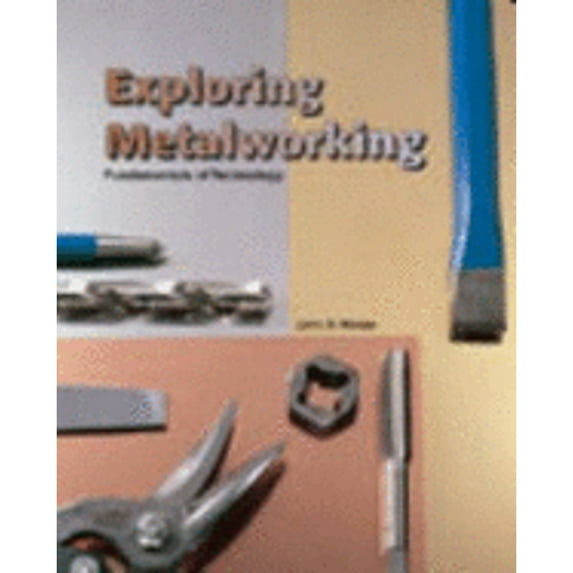 Pre-Owned Exploring Metalworking (Hardcover 9781566379922) by John R Walker