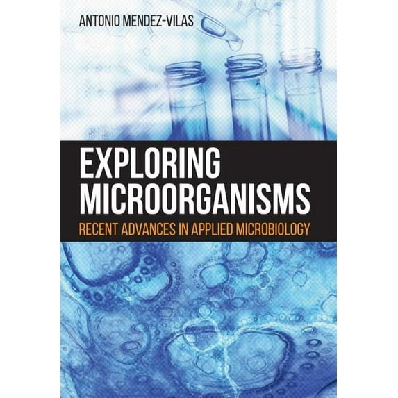 Exploring Microorganisms: Recent Advances in Applied Microbiology, (Paperback)