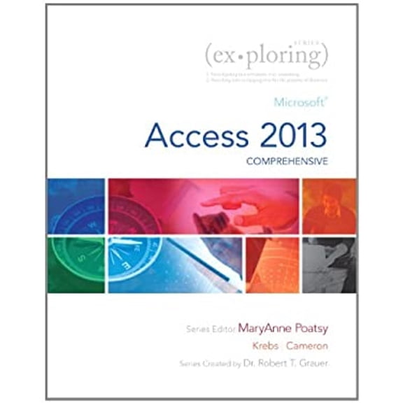 Pre-Owned Exploring Microsoft Access 2013, Comprehensive (Exploring for Office 2013) (Unknown) 0133412202 9780133412208