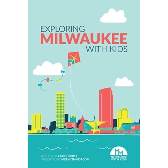 Pre-Owned Exploring Milwaukee with Kids (Paperback) 1948365871 9781948365871