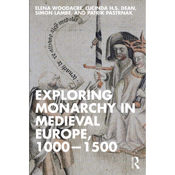 Exploring Monarchy in Medieval Europe, 1000-1500, (Paperback)