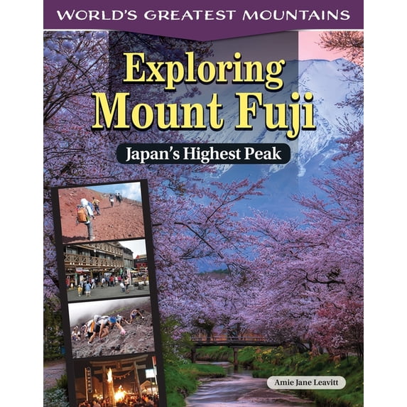 World's Greatest Mountains Exploring Mount Fuji: Japan's Highest Peak, (Paperback)