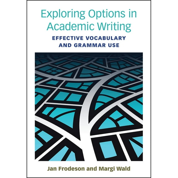 Exploring Options in Academic Writing : Effective Vocabulary and Grammar Use (Paperback)