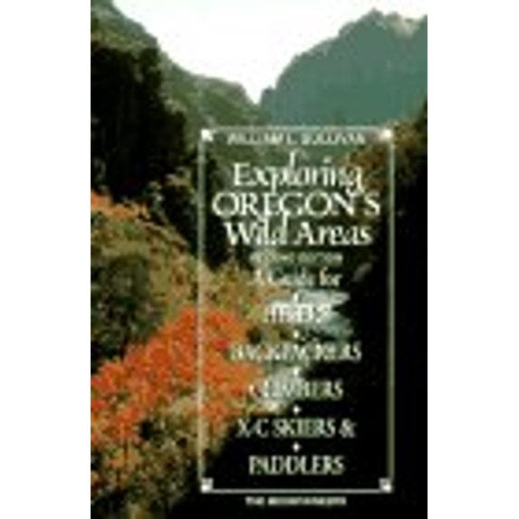 Pre-Owned Exploring Oregon's Wild Areas: A Guide for Hikers, Backpackers, Climbers, X-C Skiers & Paddlers (Paperback) 0898863864 9780898863864