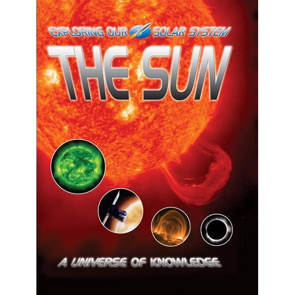 Exploring Our Solar System: The Sun: Our Local Star (Paperback)