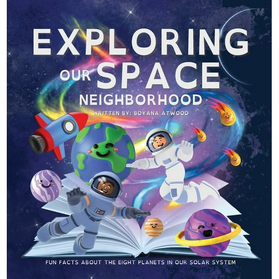 Exploring Our Space Neighborhood - Fun Facts About The Eight Planets In Our Solar System, (Hardcover)
