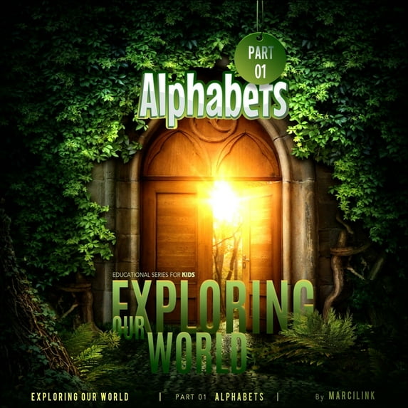Exploring Our World Exploring Our World: Educational Series For Kids - Part 1 Alphabets, Book 1, (Paperback)