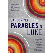 Exploring Parables in Luke: Integrated Skills for ESL/EFL Students of Theology (Paperback)