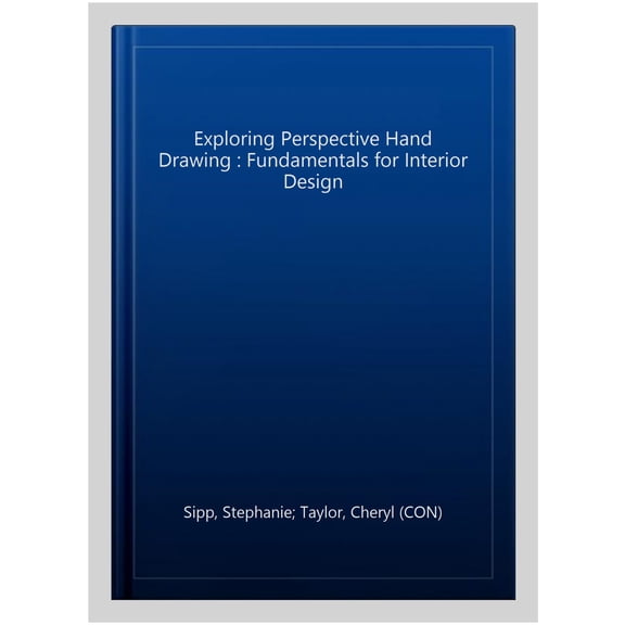 Exploring Perspective Hand Drawing (2nd Edition) (Paperback) by Stephanie Sipp, Cheryl Taylor