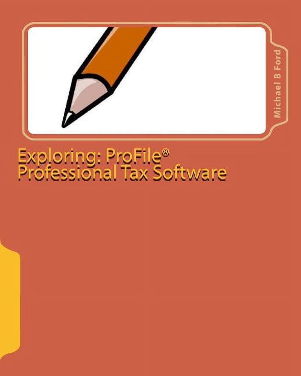 Exploring: ProFile Professional Tax Software: 2009 Software Guide ...