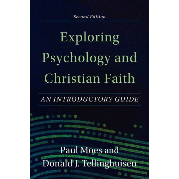 Exploring Psychology and Christian Faith: An Introductory Guide, (Paperback)