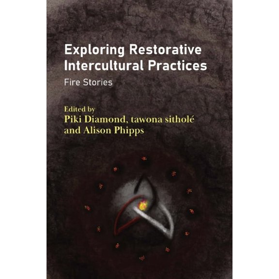 Exploring Restorative Intercultural Practices: Fire Stories, (Hardcover)