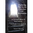 thumbnail image 1 of Exploring The Seven Churches of Revelation: An In-Depth Study of Each Church: Their Strengths, Weaknesses and why it matters in our lives today. (Paperback), 1 of 1