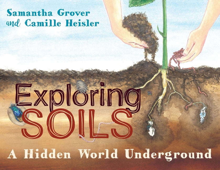 Exploring Soils: A Hidden World Underground, (Paperback)