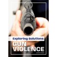 thumbnail image 1 of Exploring Solutions Exploring Solutions: Gun Violence, (Hardcover), 1 of 1