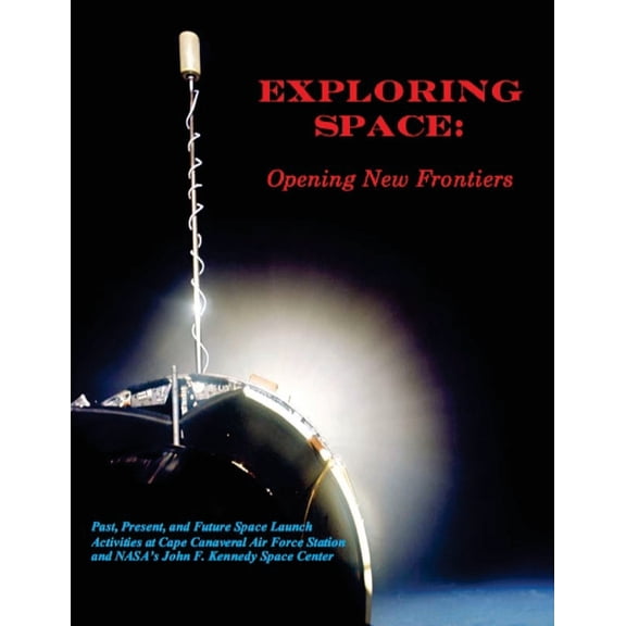 Exploring Space: Opening New Frontiers (Paperback)