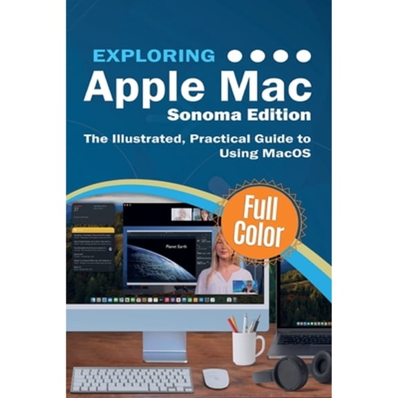 Pre-Owned Exploring Apple Mac - Sonoma Edition: The Illustrated, Practical Guide to Using MacOS (Paperback) by Kevin Wilson
