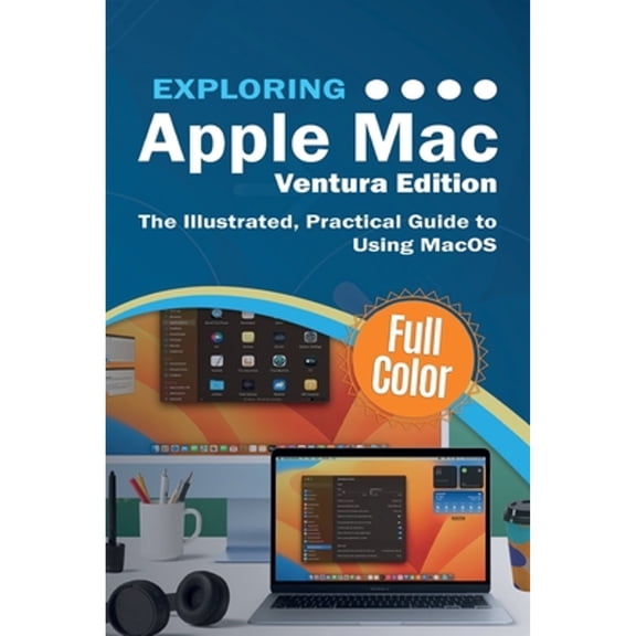 Pre-Owned Exploring Apple Mac - Ventura Edition: The Illustrated, Practical Guide to Using MacOS (Paperback) 1913151743 9781913151744