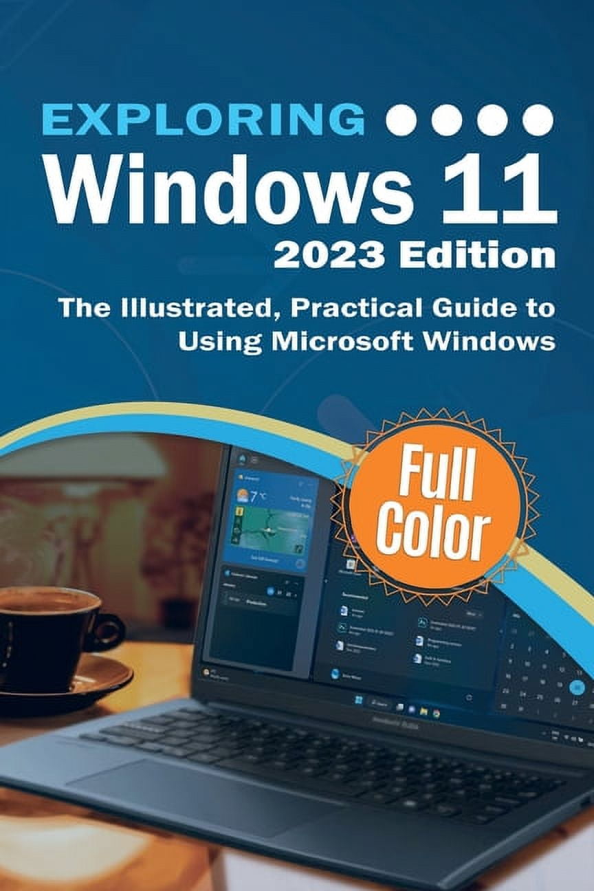 Exploring Tech: Exploring Windows 11 - 2023 Edition: The Illustrated ...