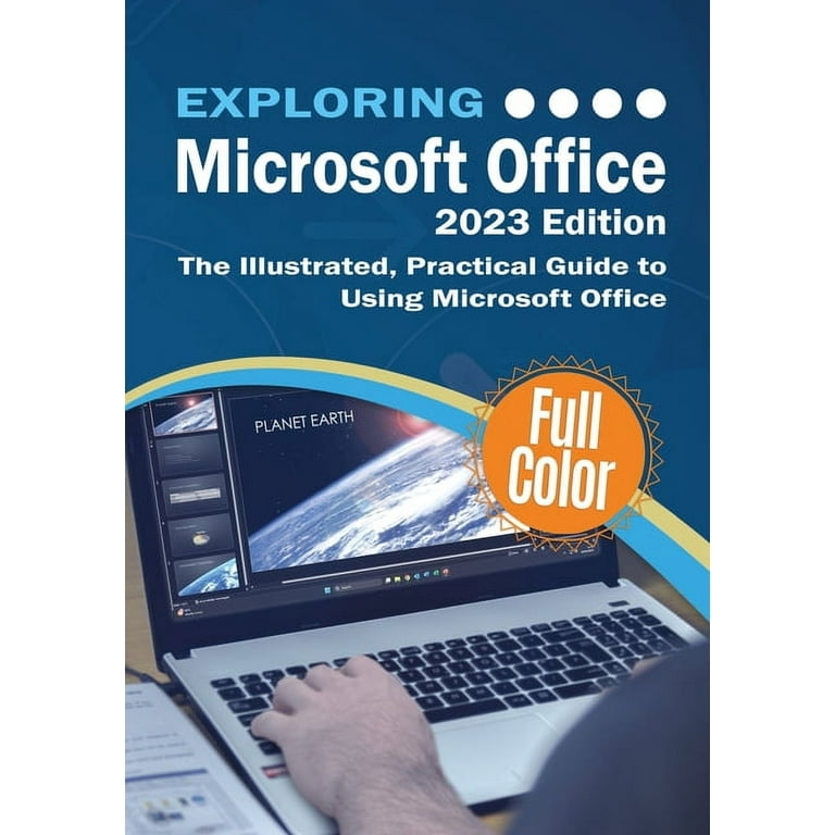 Exploring Tech: Exploring Microsoft Office - 2023 Edition : The  Illustrated, Practical Guide to Using Office and Microsoft 365 (Series #4)  (Paperback) 