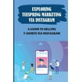 thumbnail image 1 of Exploring Teespring Marketing Via Instagram: A Guide To Selling T-Shirts Via Instagram: Selling Tshirts, 1 of 1