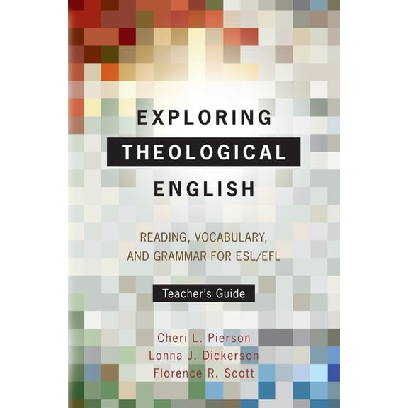 Exploring Theological English: Reading, Vocabulary, and Grammar for ESL/EFL, (Paperback)