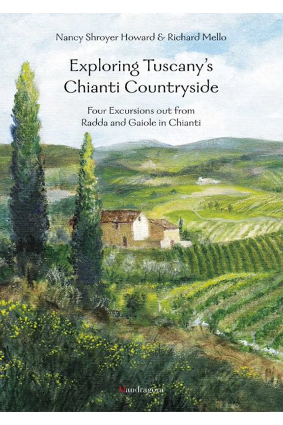Exploring Tuscany's Chianti Countryside : Four excursions out from Radda and Gaiole in (Paperback)