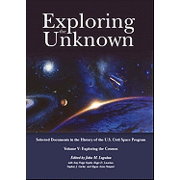 Pre-Owned Exploring the Unknown: Selected Documents in the History of the United States Civilian Space Program, Volume V, Exploring the Cosmos: Volume V, Explor (Hardcover) 016061774X 9780160617744