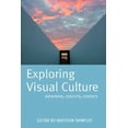 thumbnail image 1 of Pre-Owned Exploring Visual Culture: Definitions, Concepts, Contexts (Paperback) 0748618457 9780748618453, 1 of 1