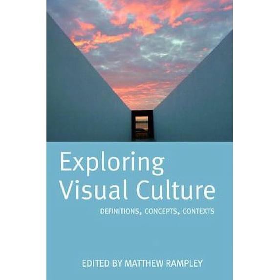 Pre-Owned Exploring Visual Culture: Definitions, Concepts, Contexts (Paperback) 0748618457 9780748618453