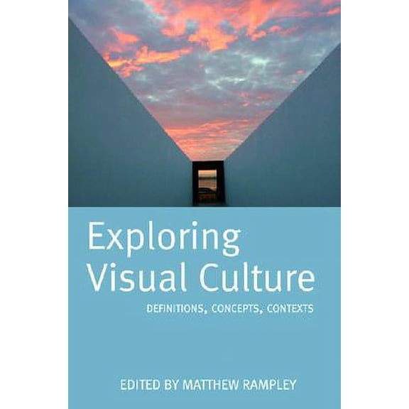 Pre-Owned Exploring Visual Culture: Definitions, Concepts, Contexts (Paperback) 0748618457 9780748618453