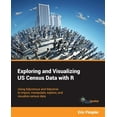 thumbnail image 1 of Exploring and Visualizing US Census Data with R: Using tidycensus and tidyverse to import, manipulate, explore, and visualize census data  Paperback  Eric Pimpler, 1 of 1