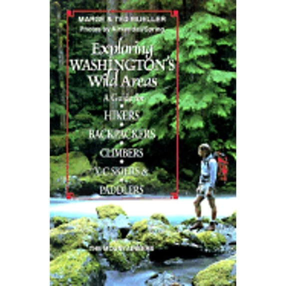 Pre-Owned Exploring Washington's Wild Areas: A Guide for Hikers, Backpackers, Climbers, X-C Skiers and Paddlers (Paperback) 0898863511 9780898863512