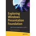 thumbnail image 1 of Exploring Windows Presentation Foundation: With Practical Applications in .Net 5, (Paperback), 1 of 1