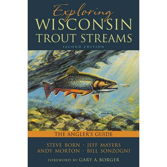 Exploring Wisconsin Trout Streams : The Angler's Guide (Paperback)