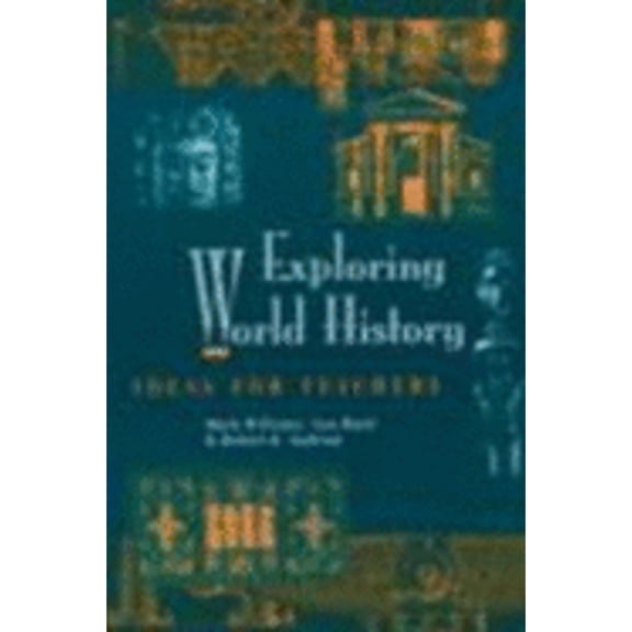 Pre-Owned Exploring World History: Ideas for Teachers (Paperback) 0325003424 9780325003429