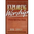 thumbnail image 1 of Pre-Owned Exploring Worship: A Practical Guide to Praise & Worship (Paperback) 0962118516 9780962118517, 1 of 1