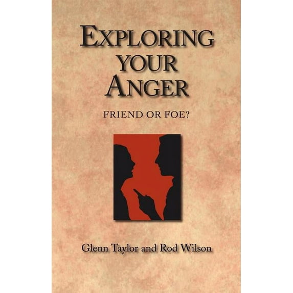 Exploring Your Anger : Friend or Foe