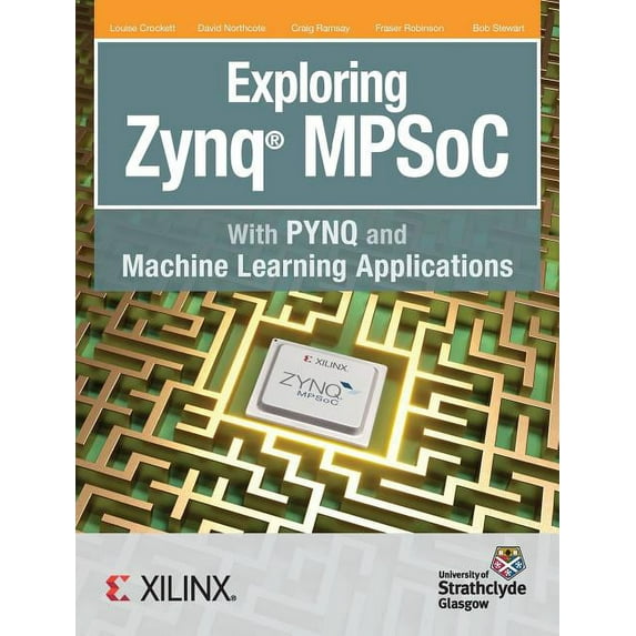 Exploring Zynq MPSoC: With PYNQ and Machine Learning Applications (Hardcover)