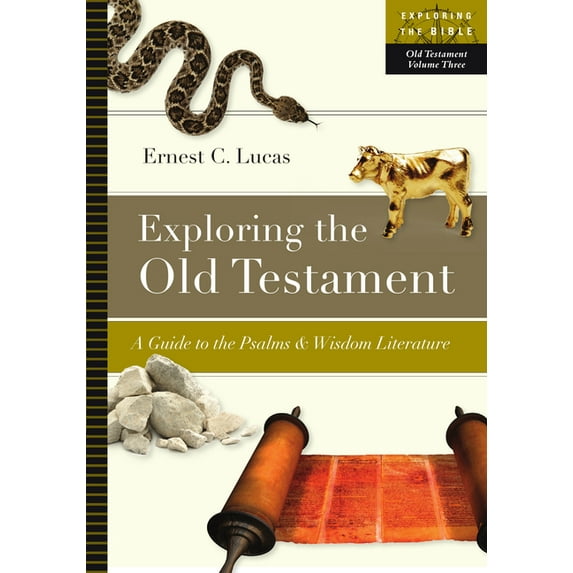 Exploring the Bible Exploring the Old Testament: A Guide to the Psalms and Wisdom Literature Volume 3, Book 3, (Paperback)