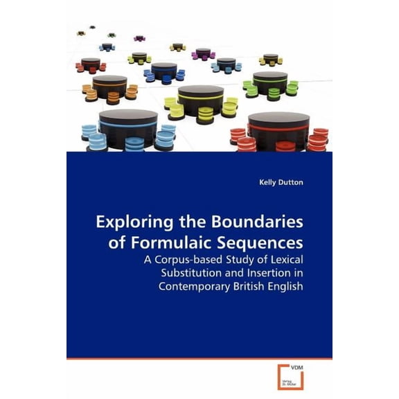 Exploring the Boundaries of Formulaic Sequences (Paperback)