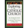 thumbnail image 1 of Pre-Owned Exploring the Catholic Church: An Introduction to Catholic Teaching and Practice (Paperback) 1569553017 9781569553015, 1 of 1