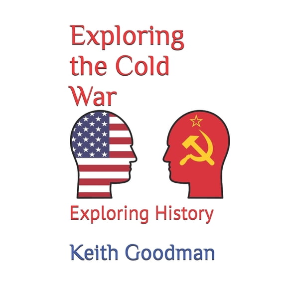 Exploring History Exploring the Cold War: Exploring History, (Paperback)