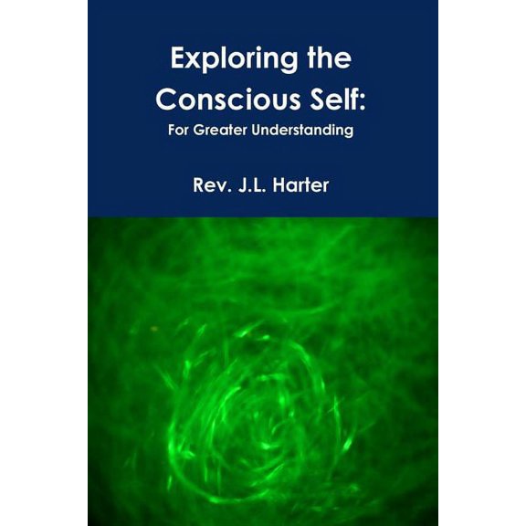Exploring the Conscious Self, (Paperback)